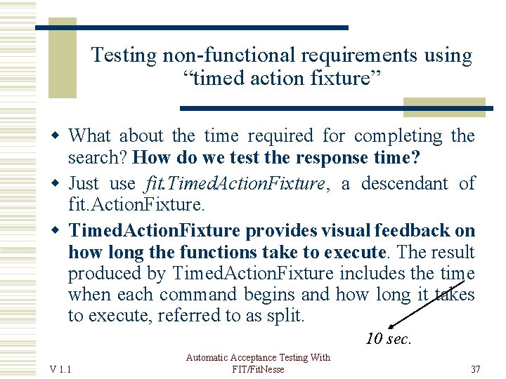 Testing non-functional requirements using “timed action fixture” What about the time required for completing
