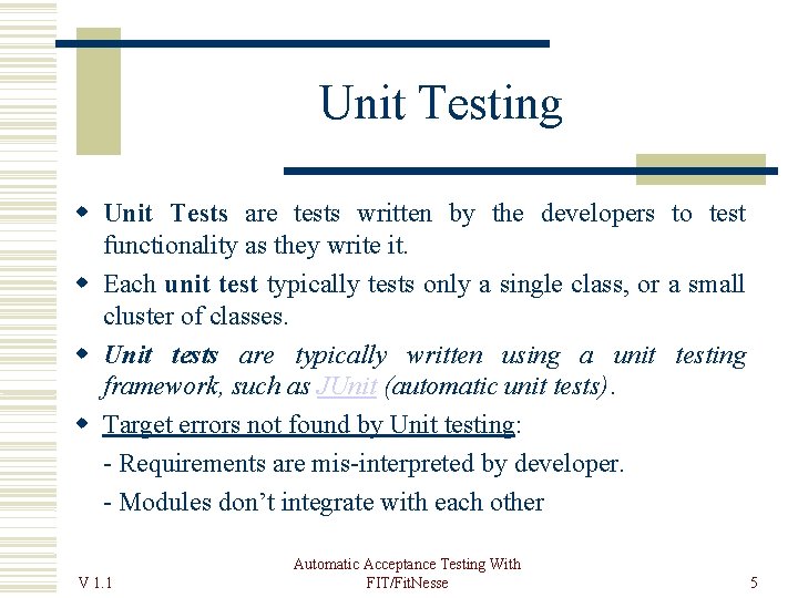 Unit Testing Unit Tests are tests written by the developers to test functionality as