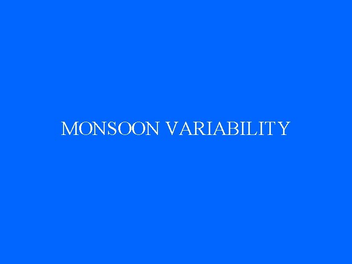 MONSOON VARIABILITY 