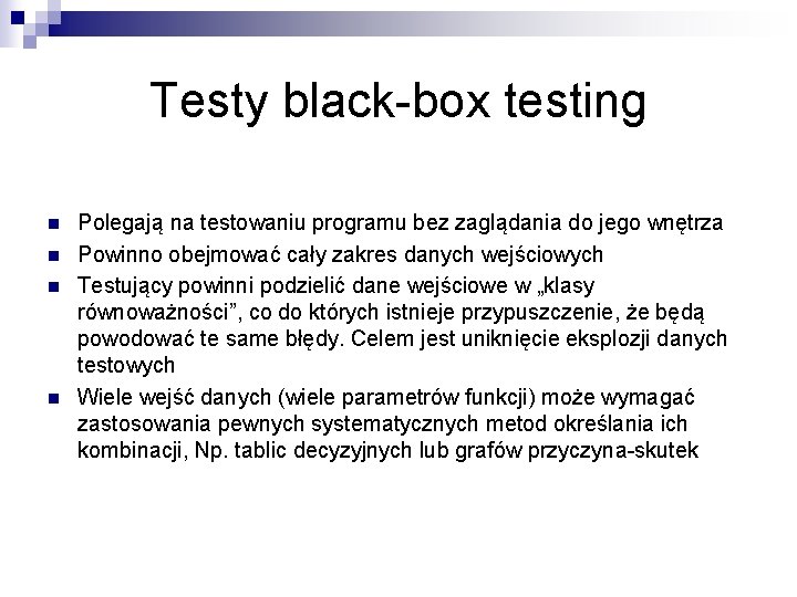 Testy black-box testing n n Polegają na testowaniu programu bez zaglądania do jego wnętrza Testy black-box testing n n Polegają na testowaniu programu bez zaglądania do jego wnętrza