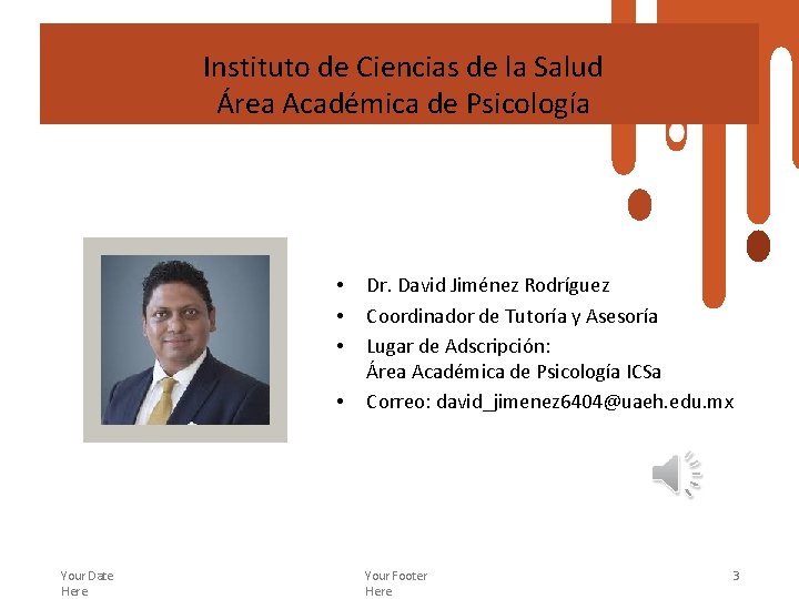 Instituto de Ciencias de la Salud Área Académica de Psicología • • Your Date Instituto de Ciencias de la Salud Área Académica de Psicología • • Your Date
