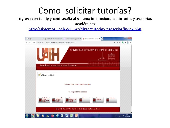 Como solicitar tutorías? Ingresa con tu nip y contraseña al sistema institucional de tutorías Como solicitar tutorías? Ingresa con tu nip y contraseña al sistema institucional de tutorías