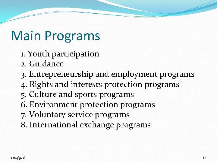 Main Programs 1. Youth participation 2. Guidance 3. Entrepreneurship and employment programs 4. Rights