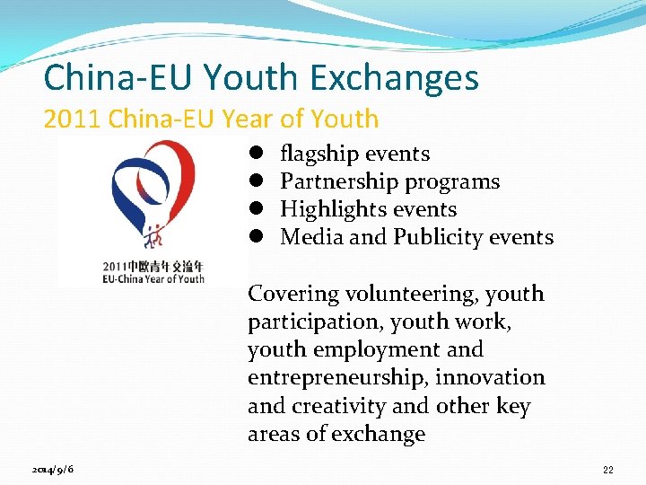 China-EU Youth Exchanges 2011 China-EU Year of Youth l l flagship events Partnership programs