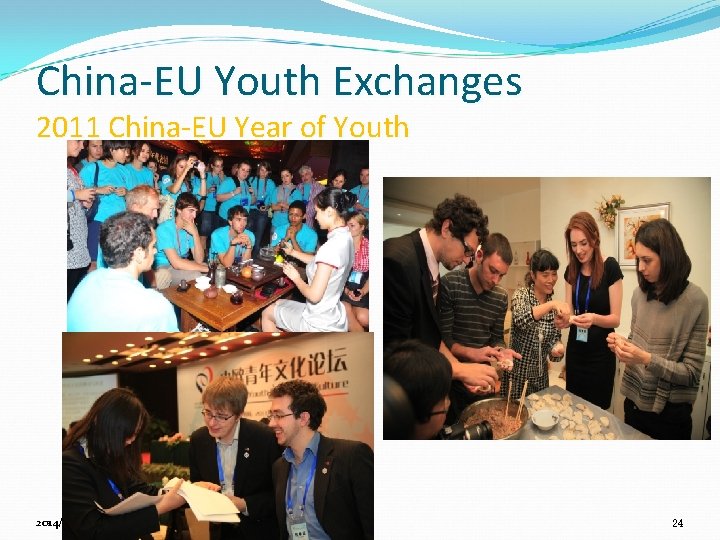 China-EU Youth Exchanges 2011 China-EU Year of Youth 2014/9/6 24 