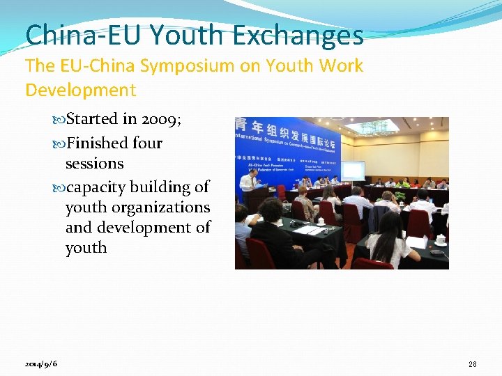 China-EU Youth Exchanges The EU-China Symposium on Youth Work Development Started in 2009; Finished