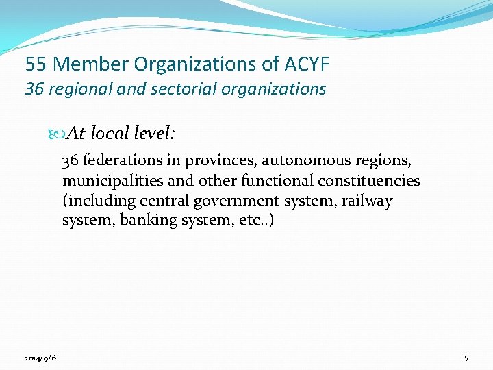 55 Member Organizations of ACYF 36 regional and sectorial organizations At local level: 36
