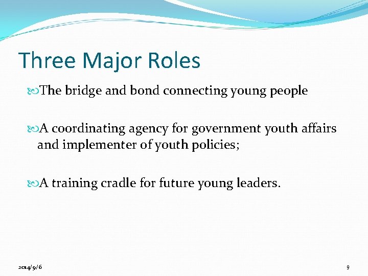 Three Major Roles The bridge and bond connecting young people A coordinating agency for