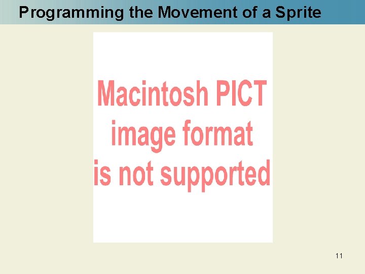 Programming the Movement of a Sprite 11 