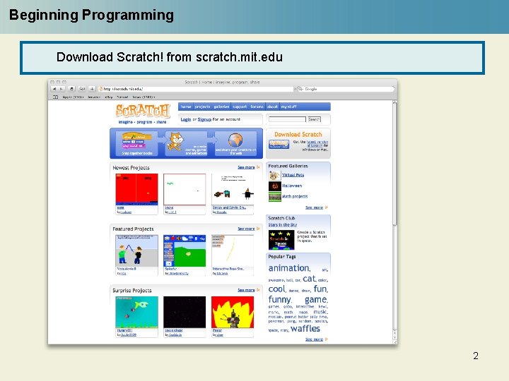 Beginning Programming Download Scratch! from scratch. mit. edu 2 