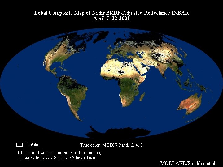 Global Composite Map of Nadir BRDF-Adjusted Reflectance (NBAR) April 7– 22 2001 no data