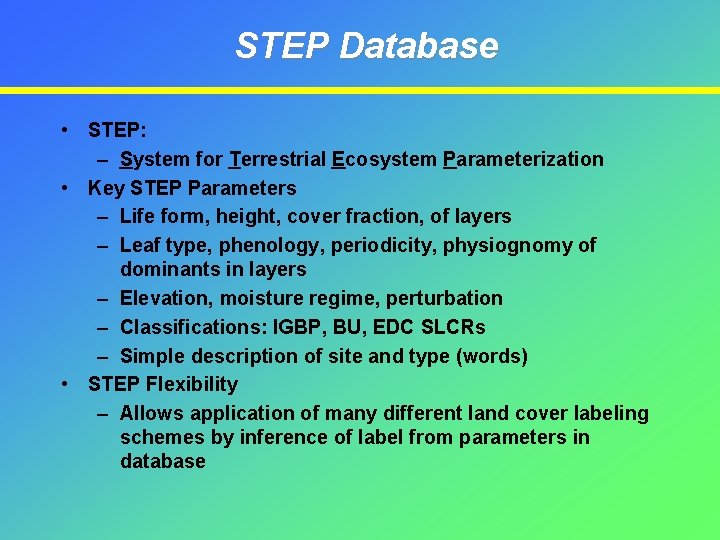 STEP Database • STEP: – System for Terrestrial Ecosystem Parameterization • Key STEP Parameters