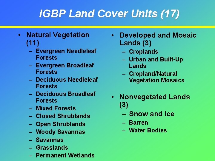 IGBP Land Cover Units (17) • Natural Vegetation (11) – Evergreen Needleleaf Forests –