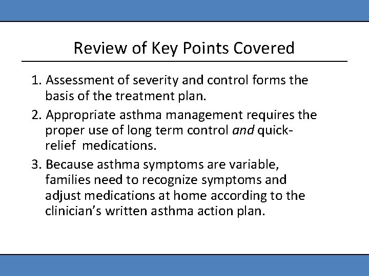 Review of Key Points Covered 1. Assessment of severity and control forms the basis