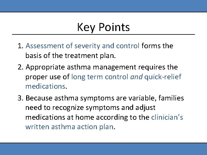 Key Points 1. Assessment of severity and control forms the basis of the treatment