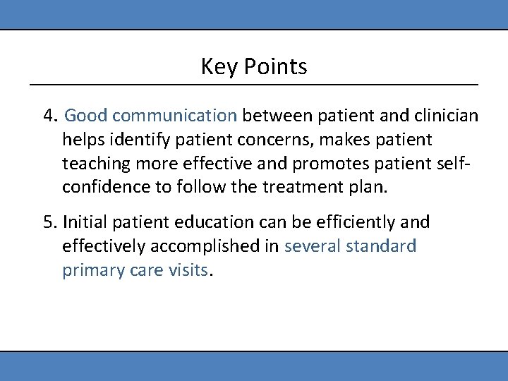 Key Points 4. Good communication between patient and clinician helps identify patient concerns, makes