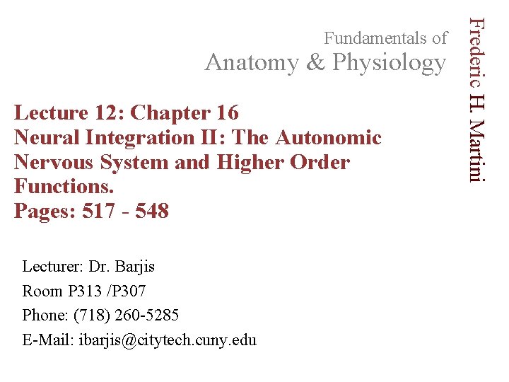 Anatomy & Physiology Lecture 12: Chapter 16 Neural Integration II: The Autonomic Nervous System