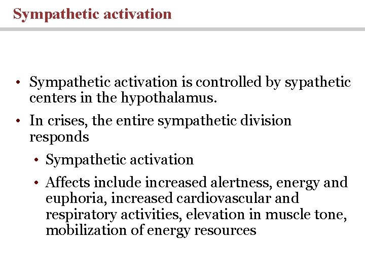 Sympathetic activation • Sympathetic activation is controlled by sypathetic centers in the hypothalamus. •