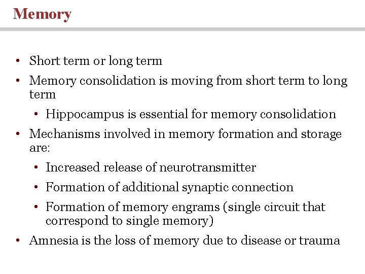 Memory • Short term or long term • Memory consolidation is moving from short