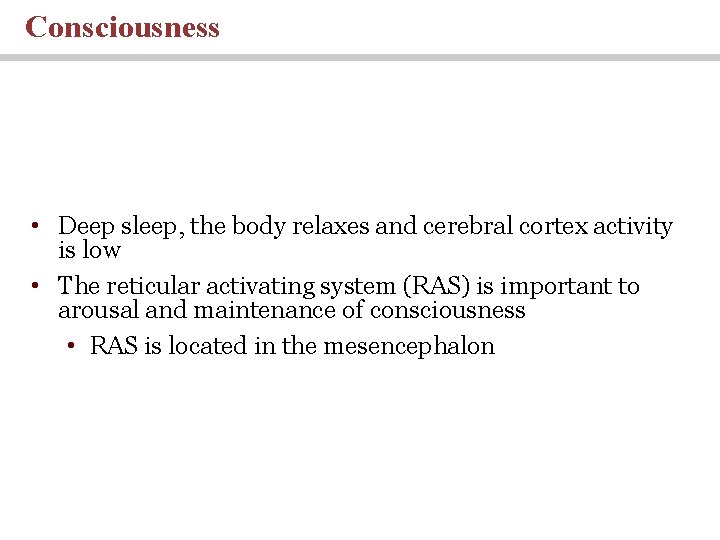 Consciousness • Deep sleep, the body relaxes and cerebral cortex activity is low •