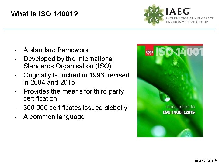 What is ISO 14001? - A standard framework - Developed by the International Standards