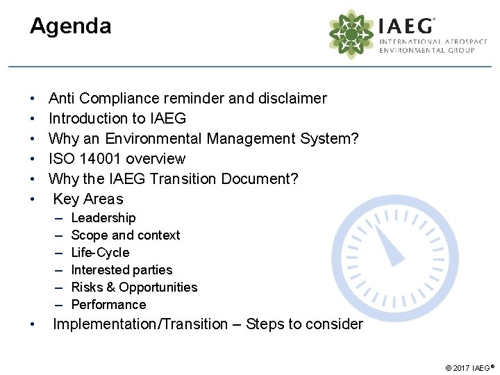 Agenda • • • Anti Compliance reminder and disclaimer Introduction to IAEG Why an