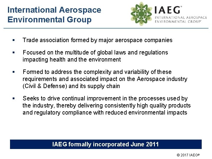 International Aerospace Environmental Group § Trade association formed by major aerospace companies § Focused