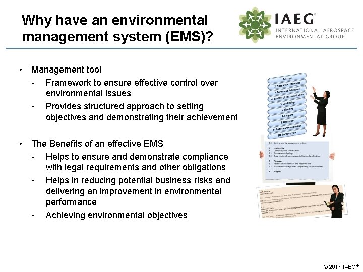 Why have an environmental management system (EMS)? • Management tool - Framework to ensure
