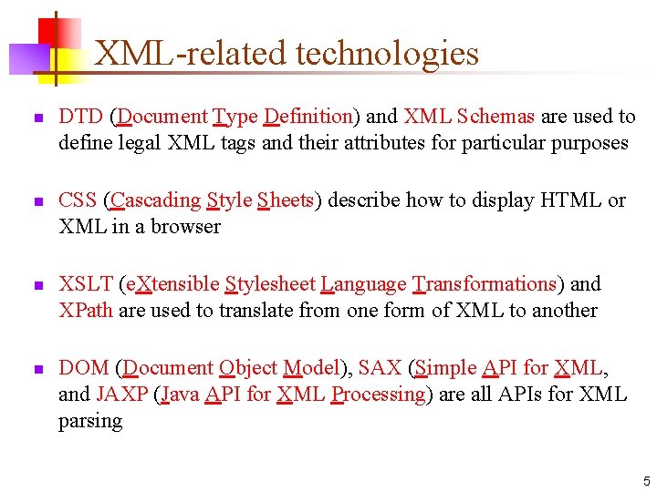 XML-related technologies n n DTD (Document Type Definition) and XML Schemas are used to