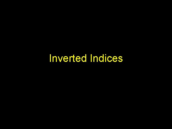 Inverted Indices 