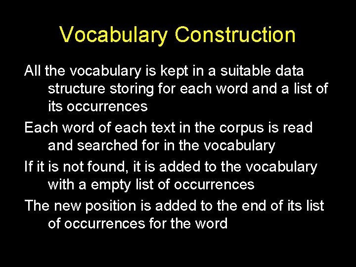 Vocabulary Construction All the vocabulary is kept in a suitable data structure storing for