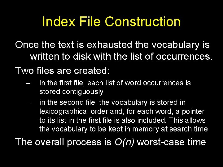Index File Construction Once the text is exhausted the vocabulary is written to disk