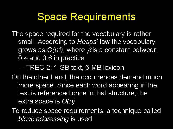 Space Requirements The space required for the vocabulary is rather small. According to Heaps’