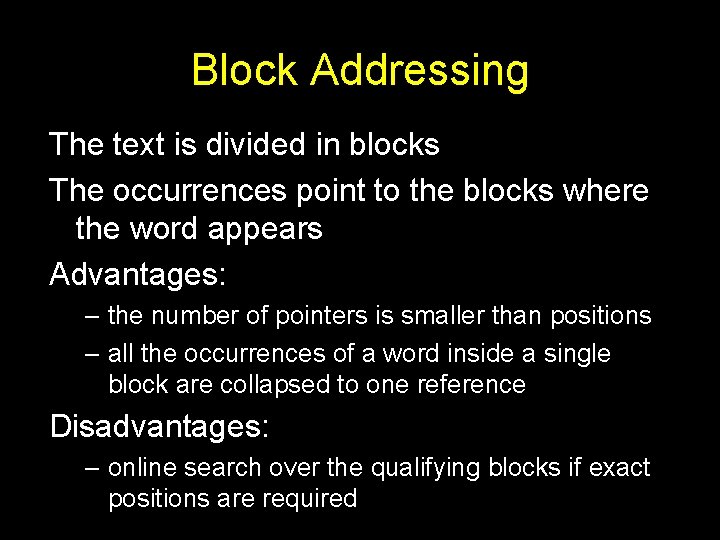 Block Addressing The text is divided in blocks The occurrences point to the blocks