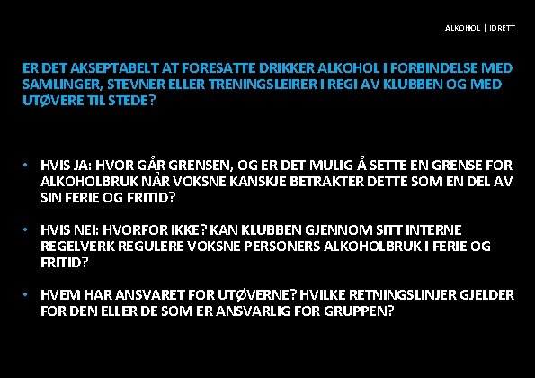 ALKOHOL | IDRETT ER DET AKSEPTABELT AT FORESATTE DRIKKER ALKOHOL I FORBINDELSE MED SAMLINGER,