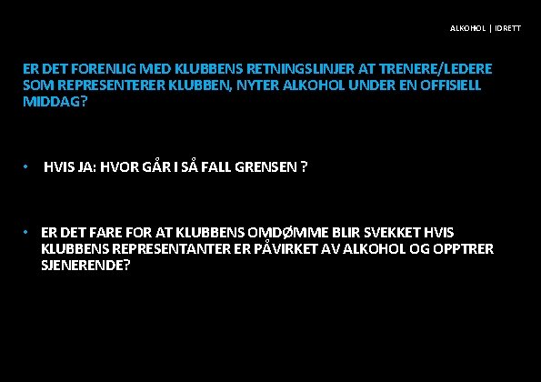 ALKOHOL | IDRETT ER DET FORENLIG MED KLUBBENS RETNINGSLINJER AT TRENERE/LEDERE SOM REPRESENTERER KLUBBEN,