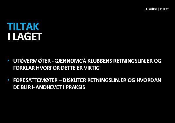 ALKOHOL | IDRETT TILTAK I LAGET • UTØVERMØTER - GJENNOMGÅ KLUBBENS RETNINGSLINJER OG FORKLAR