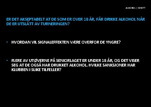 ALKOHOL | IDRETT ER DET AKSEPTABELT AT DE SOM ER OVER 18 ÅR, FÅR