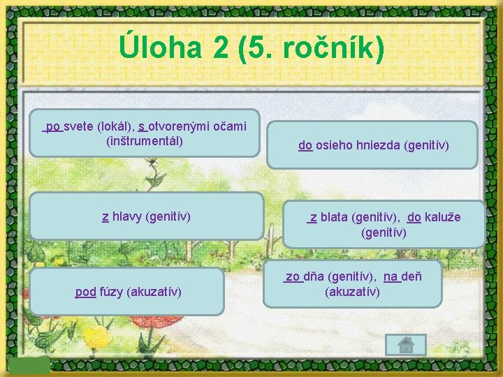 Úloha 2 (5. ročník) po svete (lokál), s otvorenými očami (inštrumentál) z hlavy (genitív)