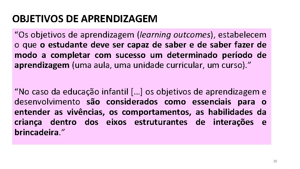 OBJETIVOS DE APRENDIZAGEM “Os objetivos de aprendizagem (learning outcomes), estabelecem o que o estudante