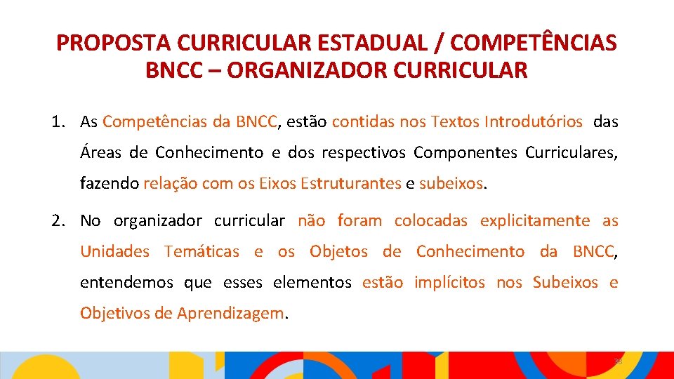 PROPOSTA CURRICULAR ESTADUAL / COMPETÊNCIAS BNCC – ORGANIZADOR CURRICULAR 1. As Competências da BNCC,