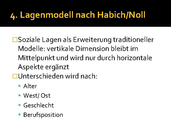 4. Lagenmodell nach Habich/Noll �Soziale Lagen als Erweiterung traditioneller Modelle: vertikale Dimension bleibt im