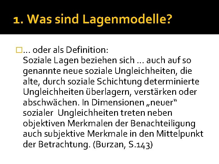 1. Was sind Lagenmodelle? �… oder als Definition: Soziale Lagen beziehen sich … auch