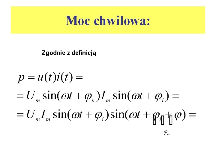 Moc chwilowa: Zgodnie z definicją 