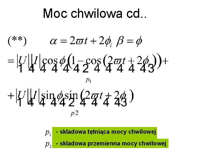 Moc chwilowa cd. . - składowa tętniąca mocy chwilowej - składowa przemienna mocy chwilowej