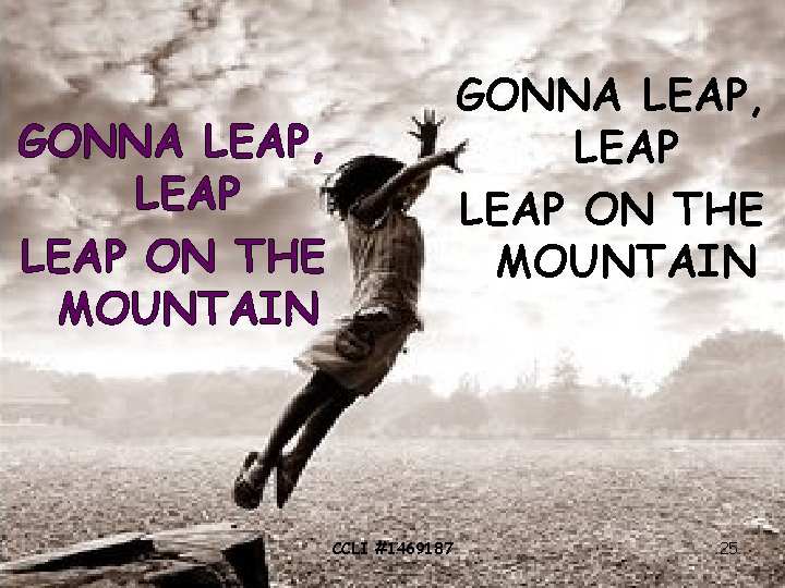 GONNA LEAP, LEAP ON THE MOUNTAIN CCLI #1469187 25 