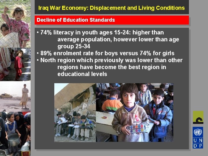 Iraq War Economy: Displacement and Living Conditions Decline of Education Standards • 74% literacy