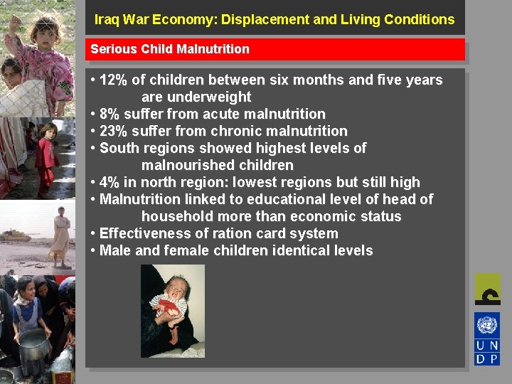 Iraq War Economy: Displacement and Living Conditions Serious Child Malnutrition • 12% of children