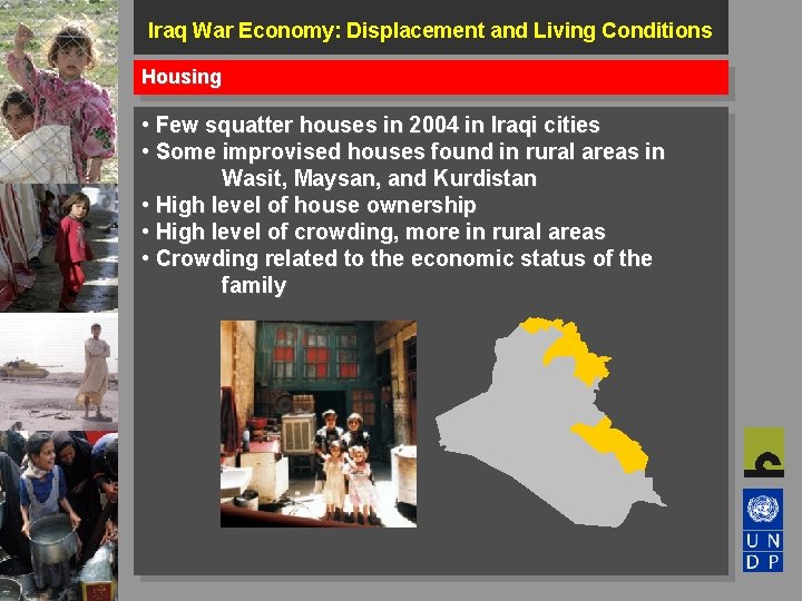 Iraq War Economy: Displacement and Living Conditions Housing • Few squatter houses in 2004