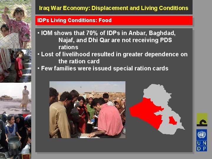 Iraq War Economy: Displacement and Living Conditions IDPs Living Conditions: Food • IOM shows